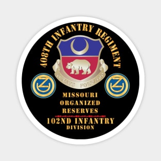 408th Infantry Regiment, 102nd Infantry Div - Missouri Organized Reserves X 300 Magnet